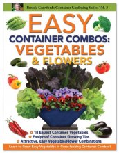 Cover art for Easy Container Combos: Vegetables & Flowers (Container Gardening Series)