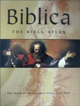 Cover art for Biblica: The Bible Atlas: The Story of the Greatest Story Ever Told (with CD-ROM and in Slipcase)
