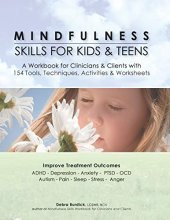 Cover art for Mindfulness Skills for Kids & Teens: A Workbook for Clinicians & Clients with 154 Tools, Techniques, Activities & Worksheets