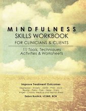 Cover art for Mindfulness Skills Workbook for Clinicians & Clients: 111 Tools, Techniques, Activities & Worksheets