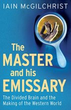 Cover art for The Master and His Emissary: The Divided Brain and the Making of the Western World