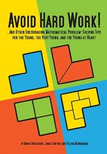 Cover art for Avoid Hard Work!: ...And Other Encouraging Problem-Solving Tips for the Young, the Very Young, and the Young at Heart (Natural Math)