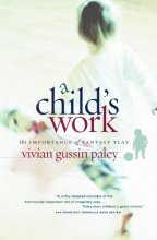 Cover art for A Child's Work: The Importance of Fantasy Play