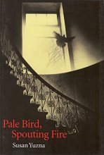 Cover art for Pale Bird, Spouting Fire (Akron Series in Poetry (Paperback))