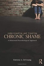 Cover art for Understanding and Treating Chronic Shame: A Relational/Neurobiological Approach