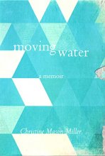 Cover art for Moving Water: A Memoir