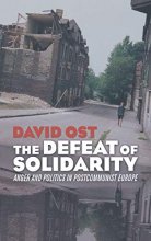 Cover art for The Defeat of Solidarity: Anger and Politics in Postcommunist Europe