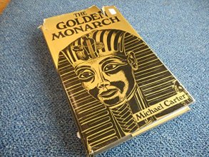 Cover art for The golden monarch: Tutankhamen, the man behind the mask