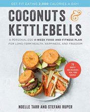 Cover art for Coconuts and Kettlebells: A Personalized 4-Week Food and Fitness Plan for Long-Term Health, Happiness, and Freedom