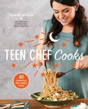 Cover art for Teen Chef Cooks: 80 Scrumptious, Family-Friendly Recipes: A Cookbook