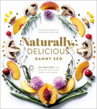 Cover art for Naturally, Delicious: 101 Recipes for Healthy Eats That Make You Happy: A Cookbook
