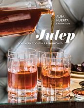 Cover art for Julep: Southern Cocktails Refashioned [A Recipe Book] (LORENA JONES BO)