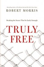 Cover art for Truly Free: Breaking the Snares That So Easily Entangle