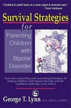 Cover art for Survival Strategies for Parenting Children with Bipolar Disorder: Innovative Parenting and Counseling Techniques for Helping Children with Bipolar Disorder and the Conditions that May Occur with It