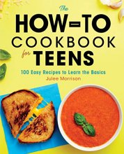 Cover art for The How-To Cookbook for Teens: 100 Easy Recipes to Learn the Basics