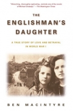 Cover art for The Englishman's Daughter: A True Story of Love and Betrayal in World War I