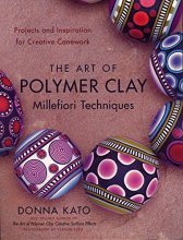 Cover art for The Art of Polymer Clay Millefiori Techniques: Projects and Inspiration for Creative Canework