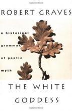 Cover art for The White Goddess: A Historical Grammar of Poetic Myth, Amended and Enlarged Edition