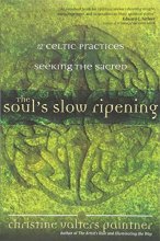 Cover art for The Soul’s Slow Ripening: 12 Celtic Practices for Seeking the Sacred