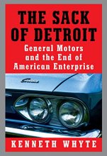 Cover art for The Sack of Detroit: General Motors and the End of American Enterprise