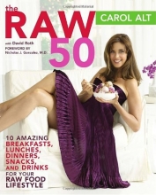 Cover art for The Raw 50: 10 Amazing Breakfasts, Lunches, Dinners, Snacks, and Drinks for Your Raw Food Lifestyle