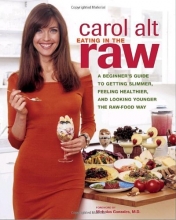Cover art for Eating in the Raw: A Beginner's Guide to Getting Slimmer, Feeling Healthier, and Looking Younger the Raw-Food Way