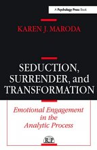Cover art for Seduction, Surrender, and Transformation: Emotional Engagement in the Analytic Process (Relational Perspectives Book Series)