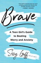 Cover art for Brave: A Teen Girl's Guide to Beating Worry and Anxiety