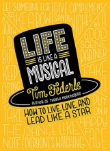 Cover art for Life Is Like a Musical: How to Live, Love, and Lead Like a Star