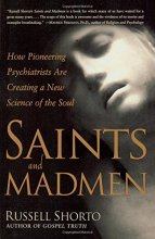 Cover art for Saints and Madmen: How Pioneering Psychiatrists Are Creating a New Science of the Soul