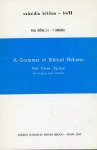 Cover art for A Grammar of Biblical Hebrew, Volume II, subsidia biblica - 14/II, Part Three: Syntax, Paradigms and Indices