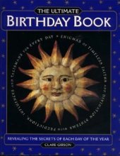 Cover art for The Ultimate Birthday Book; Revealing the Secrets of Each Day of the Year.