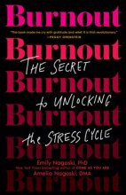 Cover art for Burnout: The Secret to Unlocking the Stress Cycle