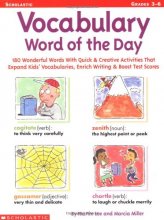 Cover art for Vocabulary Word of the Day: 180 Wonderful Words With Quick & Creative Writing Activities That Expand Kids' Vocabularies, Enrich Writing & Boost Test Scores.