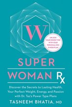 Cover art for Super Woman Rx: Unlock the Secrets to Lasting Health, Your Perfect Weight, Energy, and Passion with Dr. Taz's Power Type Plans
