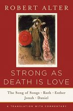 Cover art for Strong As Death Is Love: The Song of Songs, Ruth, Esther, Jonah, and Daniel, A Translation with Commentary