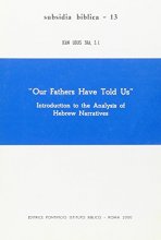 Cover art for "Our Fathers Have Told Us": Introduction to the Analysis of Hebrew Narratives (Subsidia Biblica)