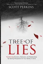 Cover art for Tree of Lies: Transforming Decisions, Behaviors, and Relationships By Gaining Perspective On Your Identity in Christ