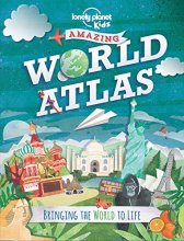 Cover art for Amazing World Atlas: Bringing the World to Life (Lonely Planet Kids)