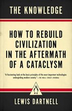 Cover art for The Knowledge: How to Rebuild Civilization in the Aftermath of a Cataclysm