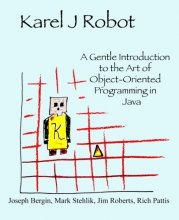 Cover art for Karel J Robot: A Gentle Introduction to the Art of Object-Oriented Programming in Java