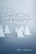 Cover art for The Uncluttered Heart: Making Room for God During Advent and Christmas