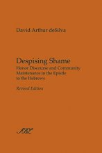 Cover art for Despising Shame: Honor Discourse and Community Maintenance in the Epistle to the Hebrews (Studies in Biblical Literature)
