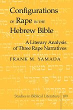 Cover art for Configurations of Rape in the Hebrew Bible: A Literary Analysis of Three Rape Narratives (Studies in Biblical Literature)