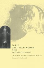 Cover art for Early Christian Women and Pagan Opinion: The Power of the Hysterical Woman