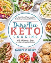 Cover art for Dairy Free Keto Cooking: A Nutritional Approach to Restoring Health and Wellness