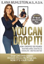 Cover art for You Can Drop It!: How I Dropped 100 Pounds Enjoying Carbs, Cocktails & Chocolate–and You Can Too!