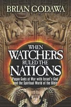 Cover art for When Watchers Ruled the Nations: Pagan Gods at War with Israel’s God and the Spiritual World of the Bible