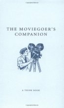 Cover art for The Moviegoer's Companion (A Think Book)