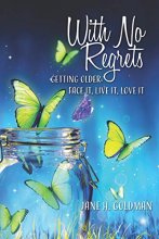 Cover art for With No Regrets: Getting Older: Face It, Live It, Love It